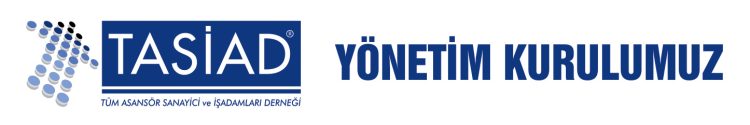 TASİAD YÖNETİM KURULU