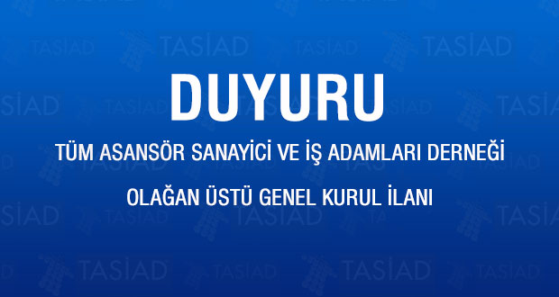 TASİAD OLAĞAN ÜSTÜ GENEL KURUL İLANI