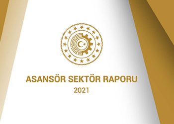 Asansör Sektör Raporu 2021 Yayınlandı
